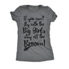  Stay Off The Broom Womens T Shirt 