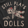  Still Plays With Dolls Womens T Shirt 