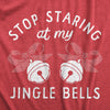 Stop Staring At My Jingle Bells Womens T Shirt 