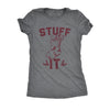  Stuff It Womens T Shirt 