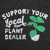  Support Your Local Plant Dealer Womens T Shirt 