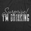  Surprise Im Drinking Womens T Shirt 