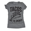  Tacos Are The Answer Womens T Shirt 