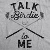  Talk Birdie To Me Womens T Shirt 