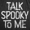  Talk Spooky To Me Womens T Shirt 