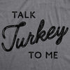  Talk Turkey To Me Womens T Shirt 