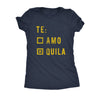  Te Amo Tequila Womens T Shirt 
