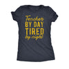  Teacher By Day Tired By Night Womens T Shirt 