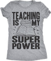  Teaching Is My Superpower Womens T Shirt 