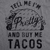 Tell Me Im Pretty And Buy Me Tacos Womens Tank Top