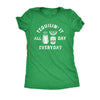  Tequilin It All Day Everyday Womens T Shirt 
