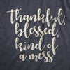  Thankful Blessed Kind Of A Mess Womens T Shirt 