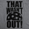  That Wasnt Out Womens T Shirt 