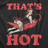  Thats Hot Womens T Shirt 
