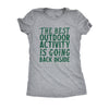  The Best Outdoor Activity Is Going Back Inside Womens T Shirt 