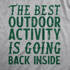  The Best Outdoor Activity Is Going Back Inside Womens T Shirt 