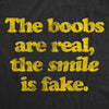  The Boobs Are Real The Smile Is Fake Womens T Shirt 