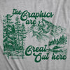  The Graphics Are Great Out Here Womens T Shirt 