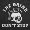  The Grind Dont Stop Womens T Shirt 