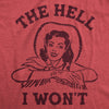  The Hell I Wont Womens T Shirt 