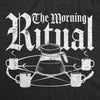  The Morning Ritual Womens T Shirt 