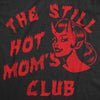  The Still Hot Moms Club Womens T Shirt 