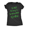  The Wicked Witch Of Everything Womens T Shirt 
