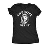 The Wife Did It Womens T Shirt 