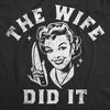  The Wife Did It Womens T Shirt 