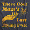  There Goes Moms Last Flying Fuck Womens T Shirt 