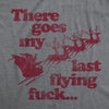  There Goes My Last Flying Fuck Santa Womens T Shirt 