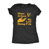  There Goes My Last Flying Fuck Womens T Shirt 