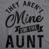  They Arent Mine Im The Aunt Womens T Shirt 
