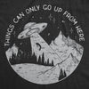  Things Can Only Go Up From Here Womens T Shirt 