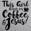  This Girl Runs Off Coffee And Jesus Womens T Shirt 
