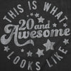  This Is What 20 And Awesome Looks Like Womens T Shirt 