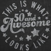  This Is What 50 And Awesome Looks Like Womens T Shirt 