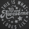  This Is What 70 And Awesome Looks Like Womens T Shirt 