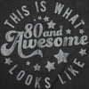  This Is What 80 And Awesome Looks Like Womens T Shirt 