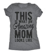  This Is What An Amazing Mom Looks Like Womens T Shirt 