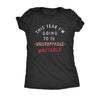  This Year Im Going To Be Unstable Womens T Shirt 