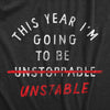  This Year Im Going To Be Unstable Womens T Shirt 
