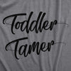  Toddler Tamer Womens T Shirt 