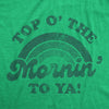  Top O The Mornin To Ya Womens T Shirt 