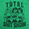  Total Shit Show Womens T Shirt 