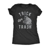 Trick Or Trash Womens T Shirt 