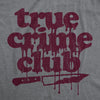  True Crime Club Womens T Shirt 