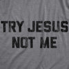 Try Jesus Not Me Womens T Shirt 