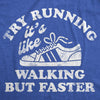  Try Running Its Like Walking But Faster Womens T Shirt 