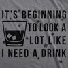 Ts Beginning To Look A Lot Like I Need A Drink Womens T Shirt 